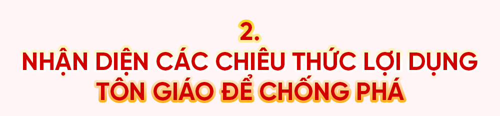 Kỳ 1: Vạch trần âm mưu lợi dụng tôn giáo để chống phá cách mạng Việt Nam - ảnh 5