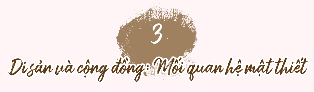 Kỳ 4: Để di sản không chỉ kể chuyện quá khứ... - ảnh 13