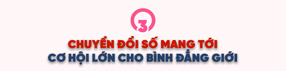 Kỳ 3: Tìm cơ hội trong thách thức, đẩy mạnh bình đẳng giới trong chuyển đổi số - ảnh 10