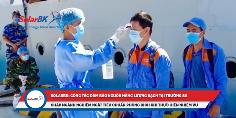 SolarBK chấp h&agrave;nh nghi&ecirc;m ngặt ti&ecirc;u chuẩn ph&ograve;ng dịch khi thực hiện nhiệm vụ