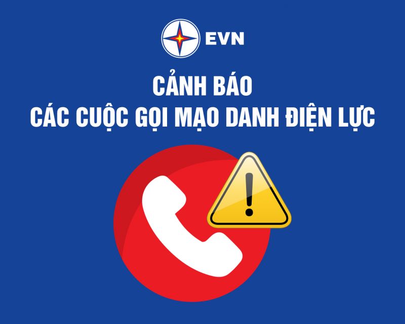 EVN cảnh  báo tình trạng cuộc gọi mạo danh điện lực EVN cảnh  báo tình trạng cuộc gọi mạo danh điện lực