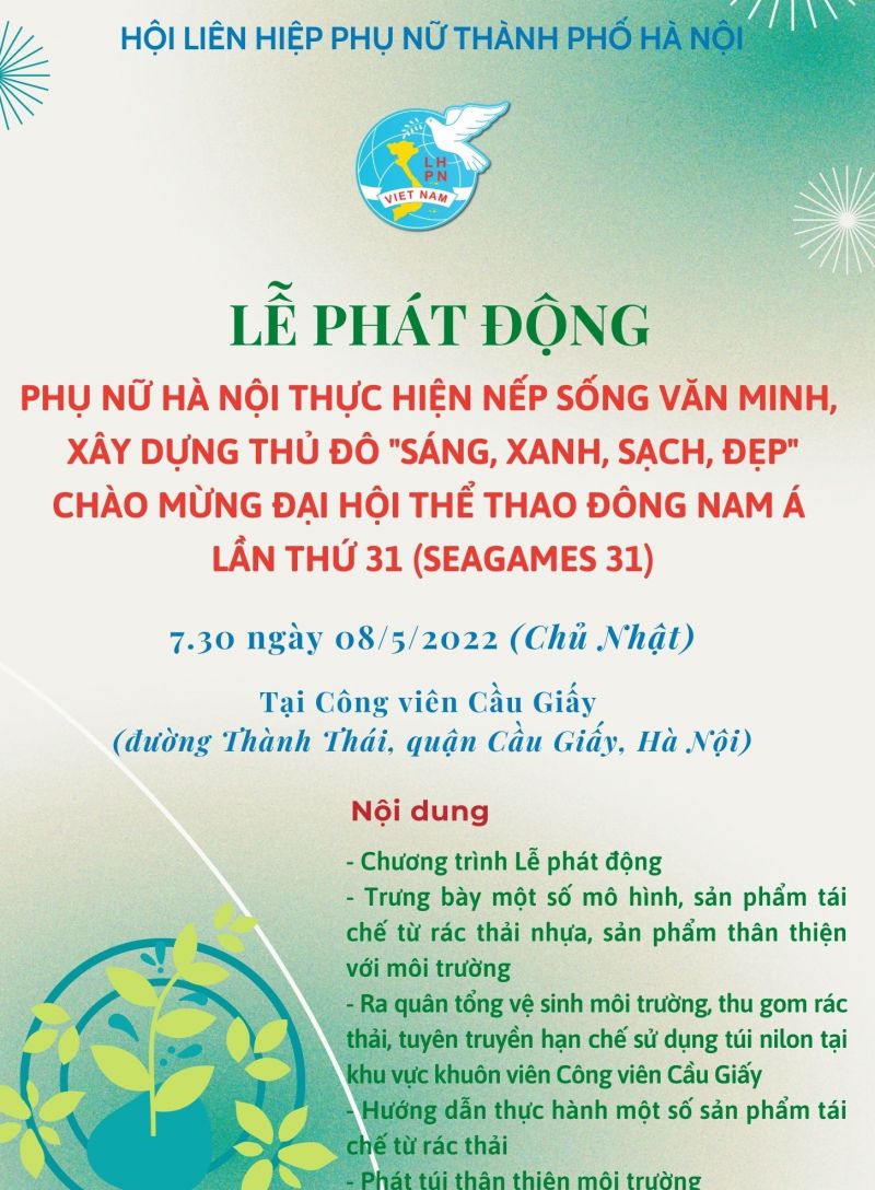 Ngày 08/5/2022, tại công viên Cầu Giấy, Hội Liên hiệp phụ nữ Hà Nội tổ chức Lễ phát động Phụ nữ Hà Nội thực hiện nếp sống văn minh, xây dựng môi trường Thủ đô “sáng, xanh, sạch, đẹp” chào mừng Đại hội Thể thao Đông Nam Á lần thứ 31 (SEA Games 31). Ngày 08/5/2022, tại công viên Cầu Giấy, Hội Liên hiệp phụ nữ Hà Nội tổ chức Lễ phát động Phụ nữ Hà Nội thực hiện nếp sống văn minh, xây dựng môi trường Thủ đô “sáng, xanh, sạch, đẹp” chào mừng Đại hội Thể thao Đông Nam Á lần thứ 31 (SEA Games 31).