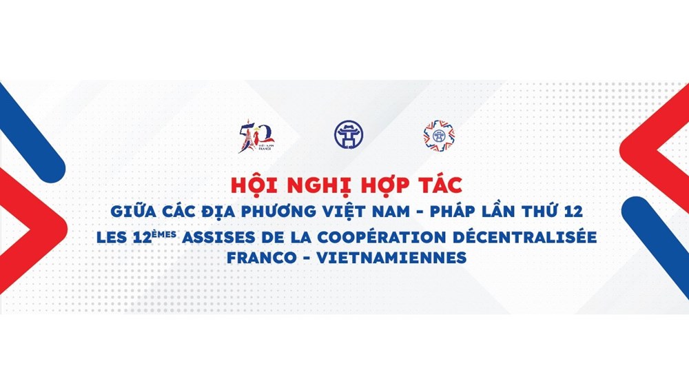 Sắp diễn ra Hội nghị hợp tác giữa các địa phương của Việt Nam và Pháp lần thứ 12 - ảnh 1