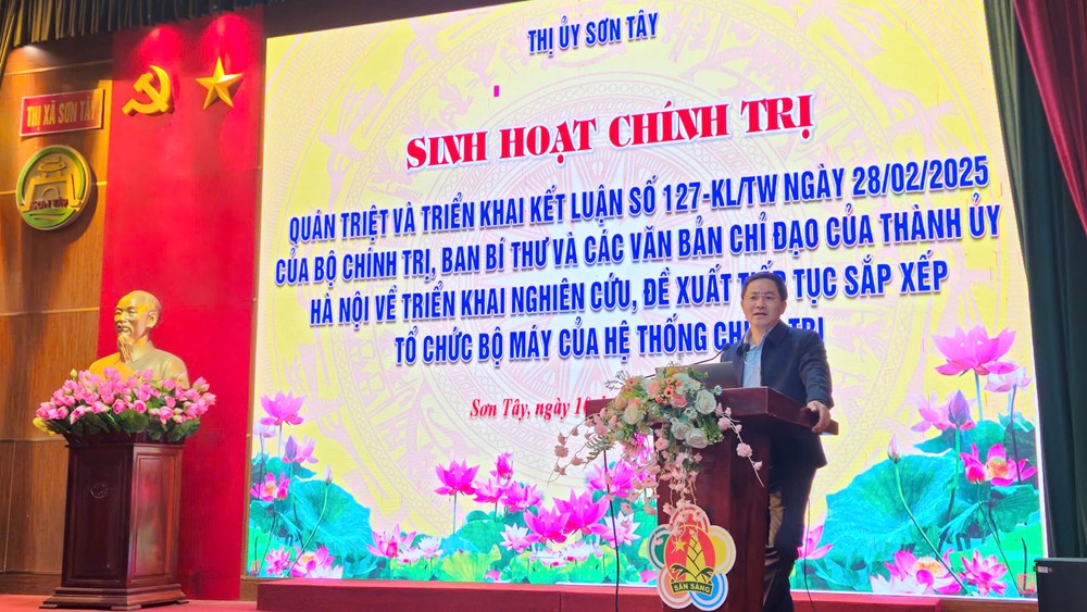 Sơn Tây: Quán triệt và triển khai Kết luận số 127-KL/TW về sắp xếp tổ chức bộ máy chính trị - ảnh 3