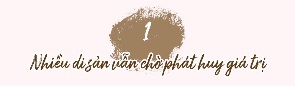 Kỳ 4: Để di sản không chỉ kể chuyện quá khứ... - ảnh 2