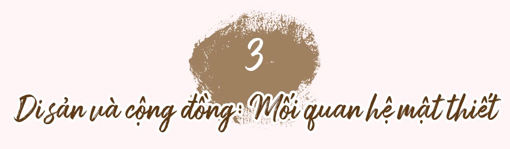 Kỳ 4: Để di sản không chỉ kể chuyện quá khứ... - ảnh 13
