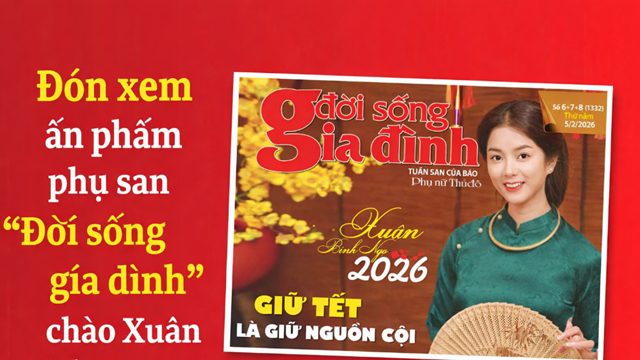 Mời đón đọc ấn phẩm phụ san “Đời sống gia đình” chào Xuân Bính Ngọ 2026