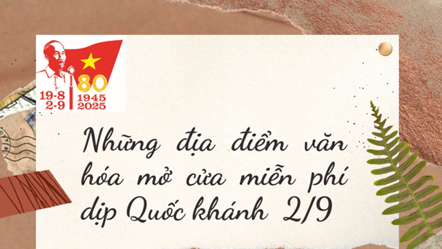 Điểm danh những địa điểm văn hóa hấp dẫn mở cửa miễn phí trong dịp Quốc khánh 2/9