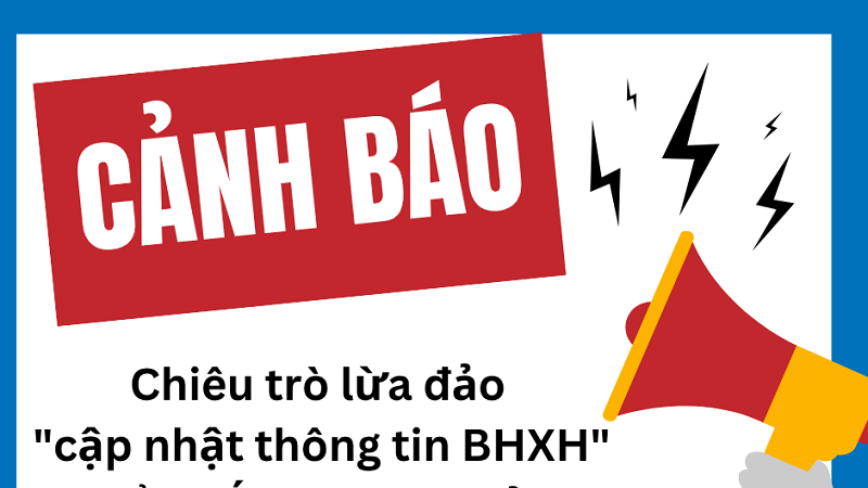 Cảnh báo chiêu trò lừa đảo “cập nhật thông tin BHXH” để chiếm đoạt tài sản