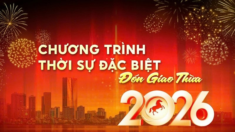 Trực tiếp chương trình Thời sự đặc biệt “Đón Giao thừa 2026”
