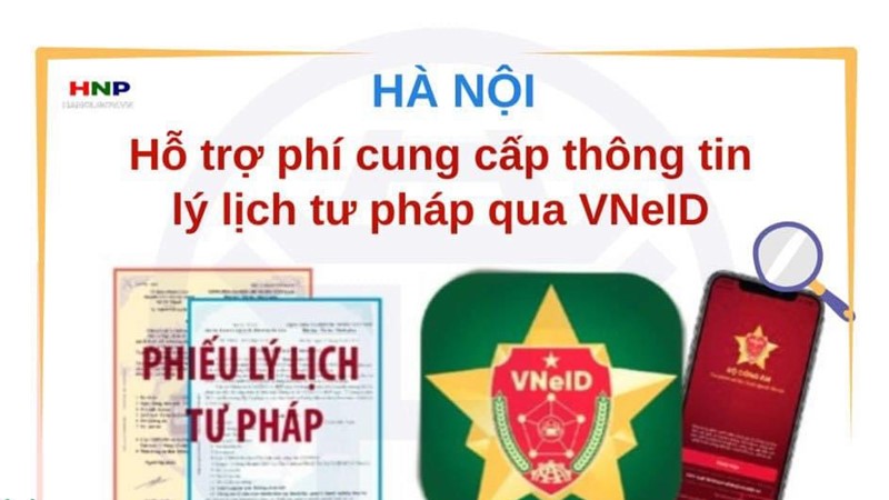   Từ ngày 01/6/- 31/12/2024 Hà Nội hỗ trợ 100% mức phí cung cấp thông tin lý lịch tư pháp trên VNeID
