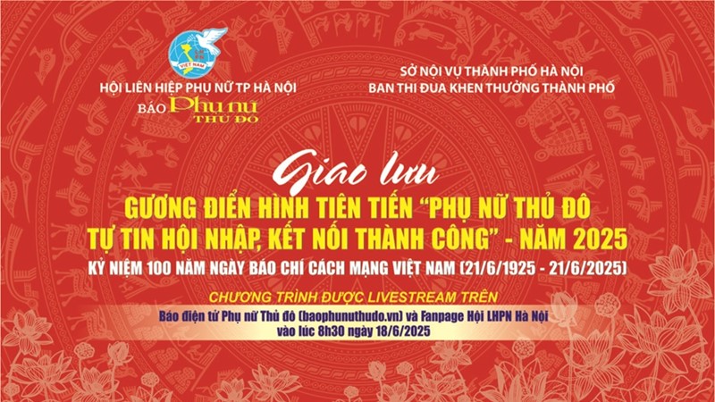 Trực tiếp Giao lưu gương điển hình tiên tiến “Phụ nữ Thủ đô Tự tin - Hội nhập - Kết nối thành công” năm 2025