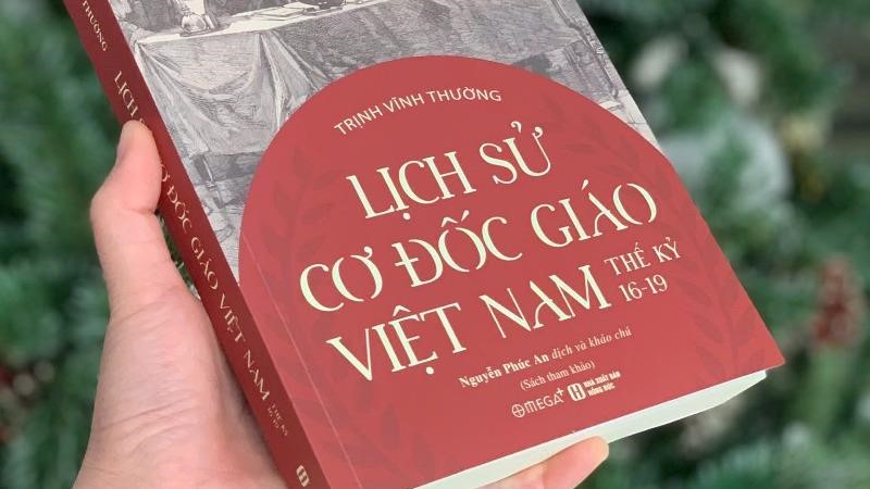 Công trình nghiên cứu chuyên sâu và tâm huyết về lịch sử Cơ Đốc giáo Việt Nam thế kỷ 16-19