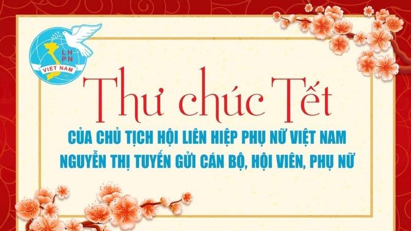 Thư chúc Tết của Chủ tịch Hội LHPN Việt Nam Nguyễn Thị Tuyến gửi cán bộ, hội viên, phụ nữ