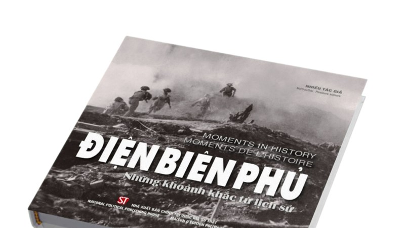 Ra mắt sách “Điện Biên Phủ - Những khoảnh khắc lịch sử” với 3 thứ tiếng