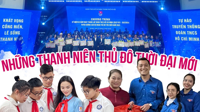 Những thanh niên Thủ đô thời đại mới tiên phong, trách nhiệm, sáng tạo